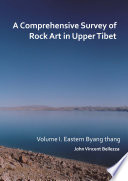 Comprehensive Survey of Rock Art in Upper Tibet: Volume I: Eastern Byang Thang