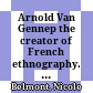 Arnold Van Gennep : the creator of French ethnography. Transl. by Derek Coltman