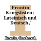 Frontin Kriegslisten : : Lateinisch und Deutsch /