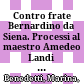 Contro frate Bernardino da Siena. Processi al maestro Amedeo Landi (Milano 1437-1447) /