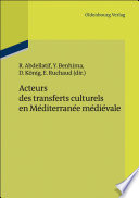 Acteurs des transferts culturels en Méditerranée médiévale /