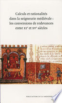 Calculs et rationalités dans la seigneurie médiévale : Les conversions de redevances entre XIe et XVe siècles