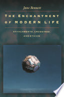 The Enchantment of Modern Life : : Attachments, Crossings, and Ethics /