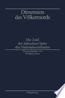 Dimension des Völkermords : : Die Zahl der jüdischen Opfer des Nationalsozialismus /