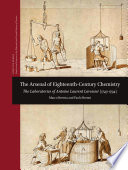 The Arsenal of Eighteenth-Century Chemistry : : The Laboratories of Antoine Laurent Lavoisier (1743-1794) /