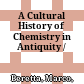 A Cultural History of Chemistry in Antiquity /