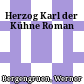 Herzog Karl der Kühne : Roman