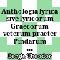 Anthologia lyrica : sive lyricorum Graecorum veterum praeter Pindarum reliquiae potiores