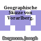 Geographische Skizze von Vorarlberg.