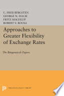 Approaches to Greater Flexibility of Exchange Rates : : The Bürgenstock Papers /