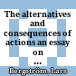The alternatives and consequences of actions : an essay on certain fundamental notions in teleological ethics