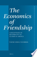 The economics of friendship : : conceptions of reciprocity in classical Greece /