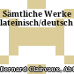 Sämtliche Werke : lateinisch/deutsch