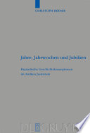 Jahre, Jahrwochen und Jubiläen : : Heptadische Geschichtskonzeptionen im Antiken Judentum /