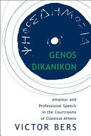 Genos dikanikon : amateur and professional speech in the courtrooms of classical Athens