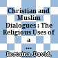 Christian and Muslim Dialogues : : The Religious Uses of a Literary Form in the Early Islamic Middle East /