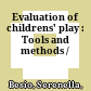 Evaluation of childrens' play : : Tools and methods /