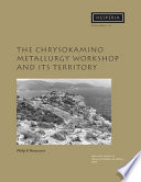 The Chrysokamino metallurgy workshop and its territory