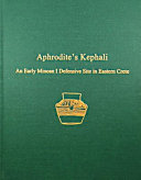 Aphrodite's Kephali : an early Minoan I defensive site in eastern Crete