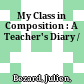 My Class in Composition : : A Teacher's Diary /