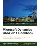 Microsoft Dynamics CRM 2011 cookbook : includes over 75 incredible recipes for deploying, configuring, and customizing your CRM application /