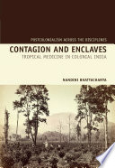Contagion and Enclaves : : Tropical Medicine in Colonial India.