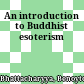 An introduction to Buddhist esoterism