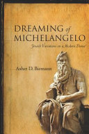 Dreaming of Michelangelo : Jewish variations on a modern theme /