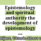 Epistemology and spiritual authority : the development of epistemology and logic in the old Nyāya and the Buddhist school of epistemology with an annotated translation of of Dharmakīrti's Pramānavarttika II (Pramānasiddhi) VV. 1-7