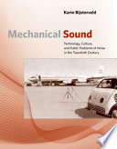 Mechanical sound : : technology, culture, and public problems of noise in the twentieth century /