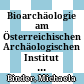 Bioarchäologie am Österreichischen Archäologischen Institut : neue Wege in der interdisziplinären Erforschung archäologischer Stätten