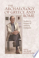 The Archaeology of Greece and Rome : : Studies in Honour of Anthony Snodgrass /