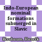 Indo-European nominal formations submerged in Slavic