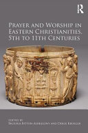 Prayer and worship in Eastern Christianities, 5th to 11th centuries