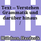 Text -- Verstehen : Grammatik und darüber hinaus /