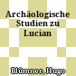Archäologische Studien zu Lucian