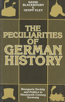The peculiarities of German history : bourgeois society and politics in nineteenth-century Germany /