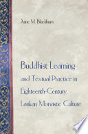 Buddhist Learning and Textual Practice in Eighteenth-Century Lankan Monastic Culture /