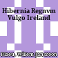 Hibernia Regnvm Vulgo Ireland