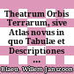 Theatrum Orbis Terrarum, sive Atlas novus : in quo Tabulæ et Descriptiones omnium regionum