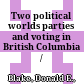Two political worlds : parties and voting in British Columbia /