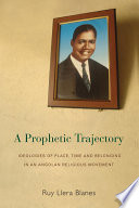 A Prophetic Trajectory : : Ideologies of Place, Time and Belonging in an Angolan Religious Movement /