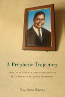 A prophetic trajectory : : ideologies of place, time and belonging in an Angolan religious movement /