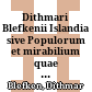 Dithmari Blefkenii Islandia : sive Populorum et mirabilium quae in ea Insula reperiuntur accuratior descriptio : Cui de Gronlandia sub finem quaedam adjecta