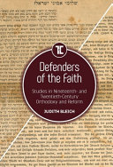 Defenders of the Faith : : Studies in Nineteenth- and Twentieth-Century Orthodoxy and Reform /