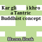 ཀར་གླིང་ཞི་ཁྲོ་<br/>Kar gliṅ Źi khro : a Tantric Buddhist concept