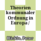 Theorien kommunaler Ordnung in Europa /