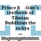 Prince Jiṅ-Gim's textbook of Tibetan Buddhism : the Śes-bya rab-gsal (Jñeya-prakāśa)