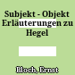 Subjekt - Objekt : Erläuterungen zu Hegel