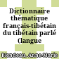 Dictionnaire thématique français-tibétain du tibétain parlé : (langue standard)